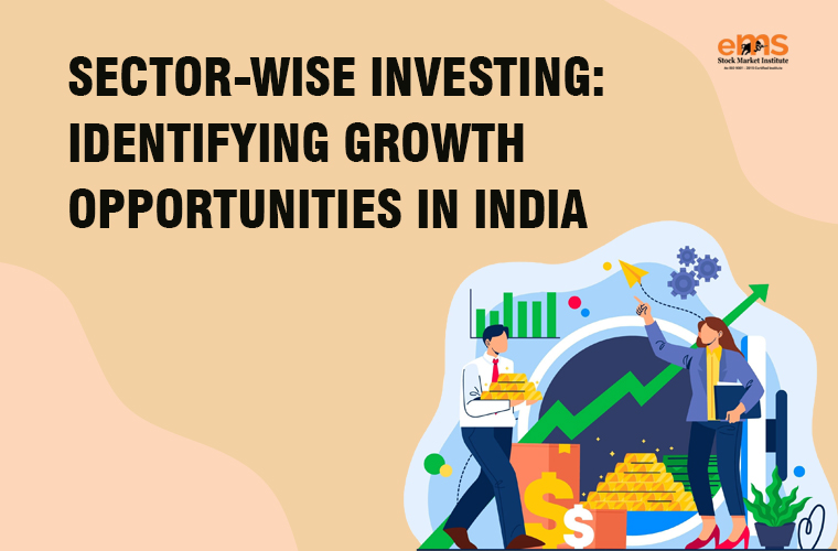 Sector-Wise Investing: Identifying Growth Opportunities in India