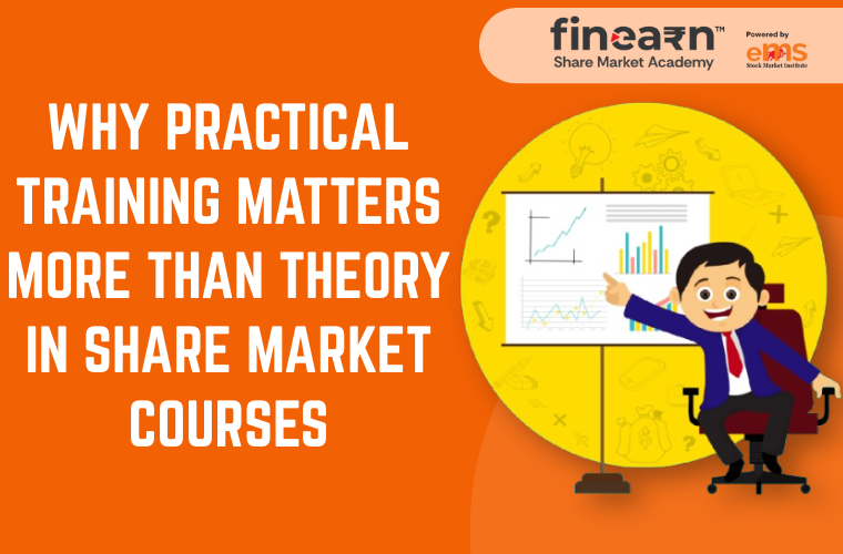 Why Practical Training Matters More Than Theory in Share Market Courses?
